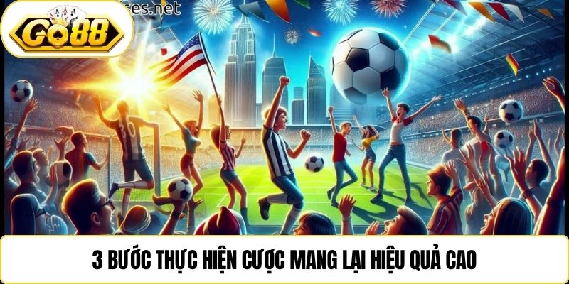 3 bước thực hiện cược mang lại hiệu quả cao