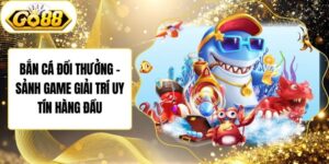 Bắn Cá Đổi Thưởng – Sảnh Game Giải Trí Uy Tín Hàng Đầu
