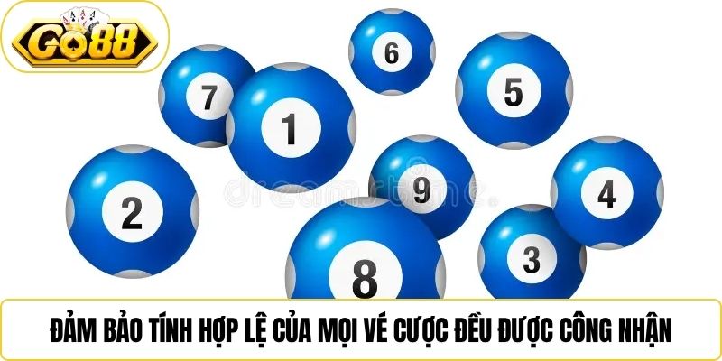 Đảm bảo tính hợp lệ của mọi vé cược đều được công nhận