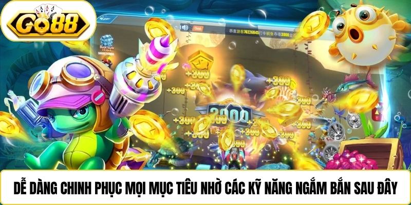Dễ dàng chinh phục mọi mục tiêu nhờ các kỹ năng ngắm bắn sau đây