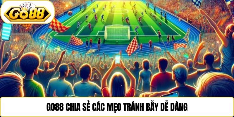 Go88 chia sẻ các mẹo tránh bẫy dễ dàng