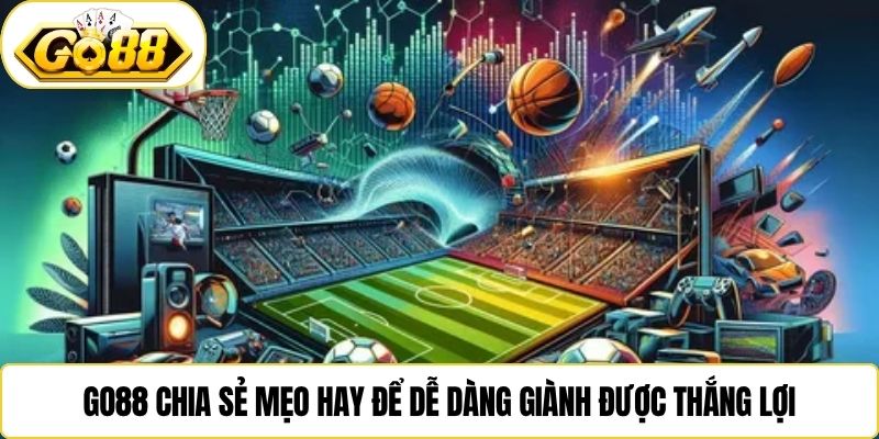 Go88 chia sẻ mẹo hay để dễ dàng giành được thắng lợi