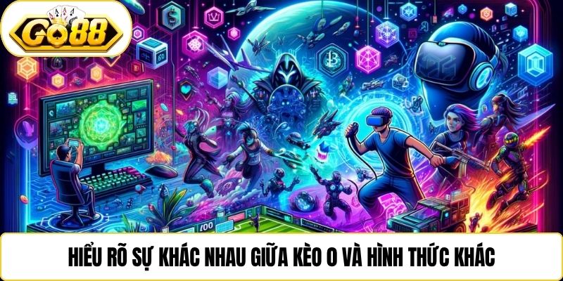 Hiểu rõ sự khác nhau giữa kèo 0 và hình thức khác