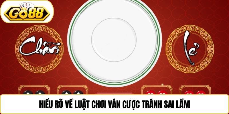 Hiểu rõ về luật chơi ván cược tránh sai lầm