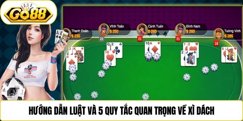 Hướng dẫn luật và 5 quy tắc quan trọng về xì dách
