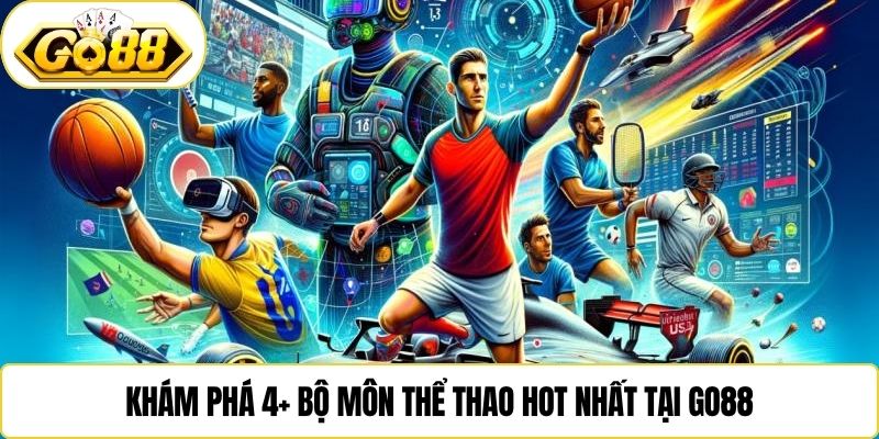 Khám phá 4+ bộ môn thể thao hot nhất tại Go88