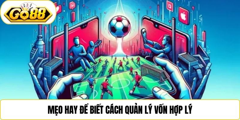 Mẹo hay để biết cách quản lý vốn hợp lý
