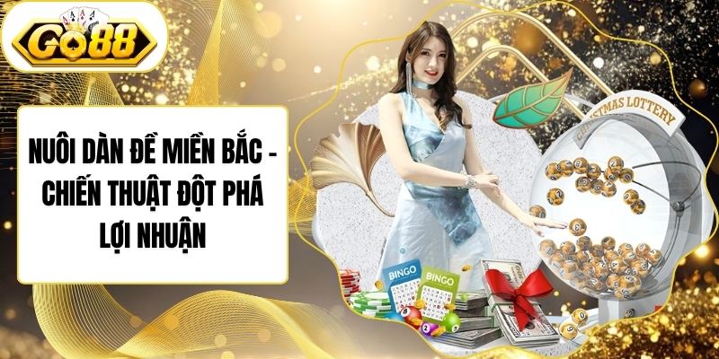 Nuôi Dàn Đề Miền Bắc - Chiến Thuật Đột Phá Lợi Nhuận