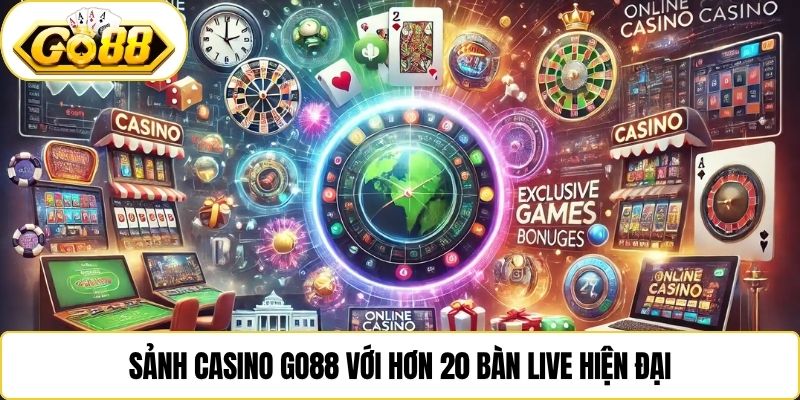 Sảnh casino Go88 với hơn 20 bàn live hiện đại