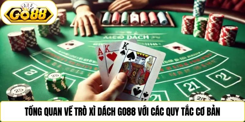 Tổng quan về trò xì dách Go88 với các quy tắc cơ bản