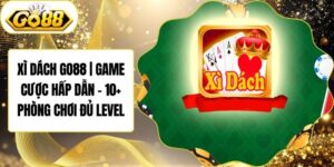 Xì Dách Go88 | Game Cược Hấp Dẫn - 10+ Phòng Chơi Đủ Level