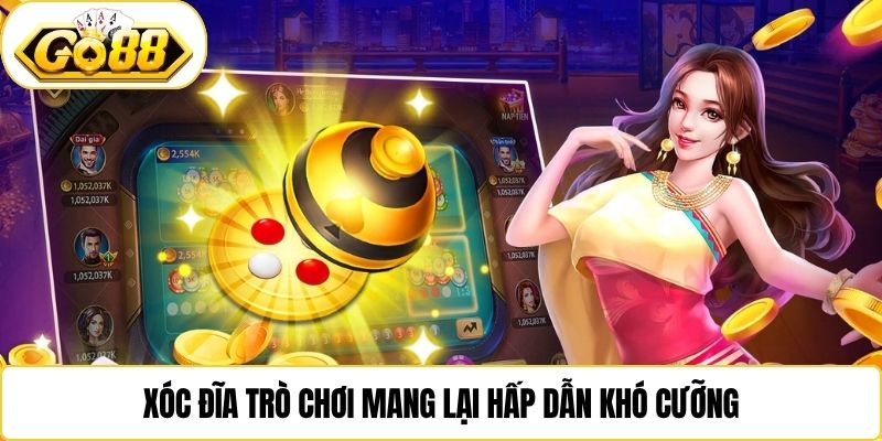 Xóc đĩa trò chơi mang lại hấp dẫn khó cưỡng